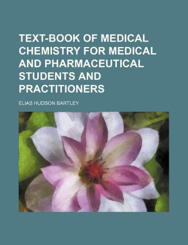 Text-Book of Medical Chemistry for Medical and Pharmaceutical Students and Practitioners Books