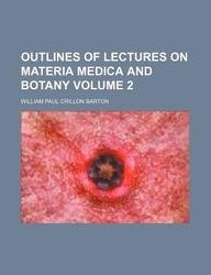Outlines of Lectures on Materia Medica and Botany Volume 2 Books