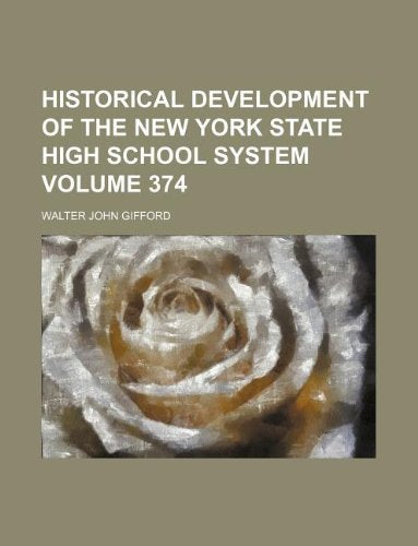Historical Development of the New York State High School System Volume 374 Books