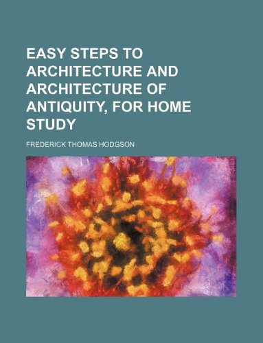 Easy Steps to Architecture and Architecture of Antiquity, for Home Study Books