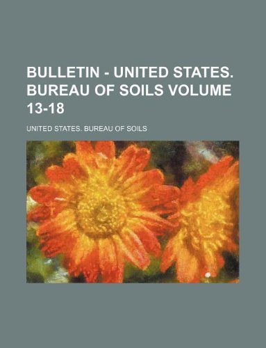 Bulletin - United States. Bureau of Soils Volume 13-18 Books