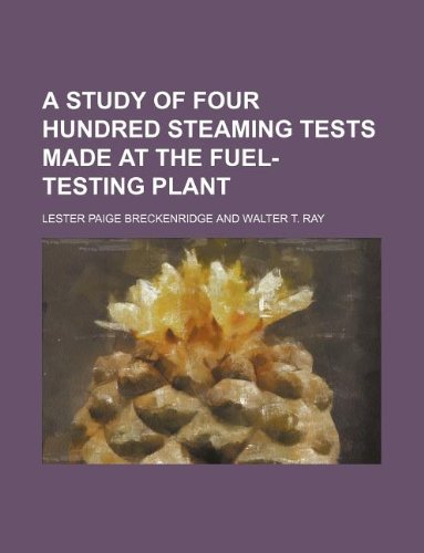 A Study of Four Hundred Steaming Tests Made at the Fuel-Testing Plant Books