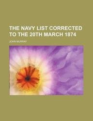 The Navy List Corrected to the 20th March 1874 Books