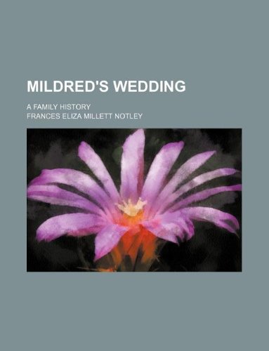 Mildred's Wedding; A Family History Books