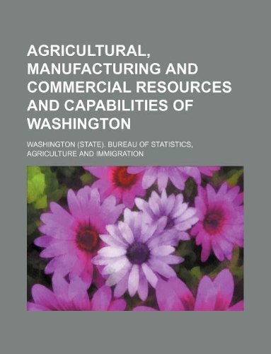 Agricultural, Manufacturing and Commercial Resources and Capabilities of Washington Books