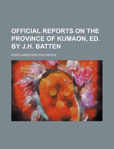 Official Reports on the Province of Kumaon, Ed. by J.H. Batten Books