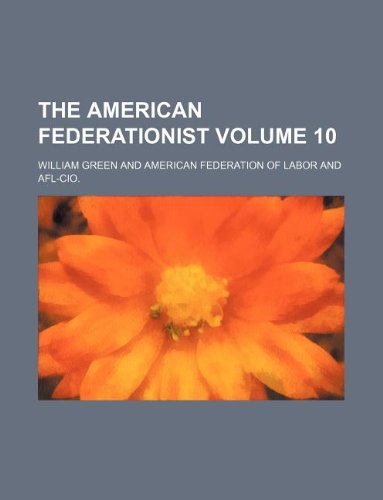 The American Federationist Volume 10 Books