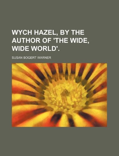 Wych Hazel, by the Author of 'The Wide, Wide World'. Books