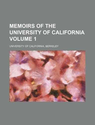 Memoirs of the University of California Volume 1 Books