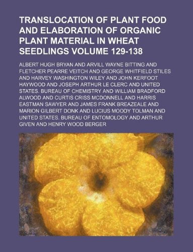 Translocation of Plant Food and Elaboration of Organic Plant Material in Wheat Seedlings Volume 129-138 Books