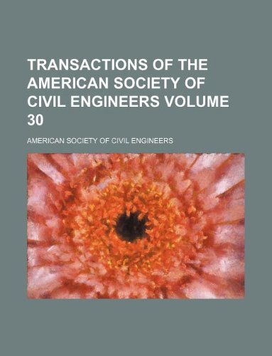 Transactions of the American Society of Civil Engineers Volume 30 Books
