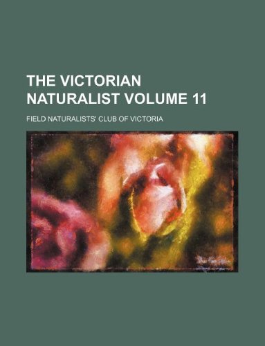 The Victorian Naturalist Volume 11 Books