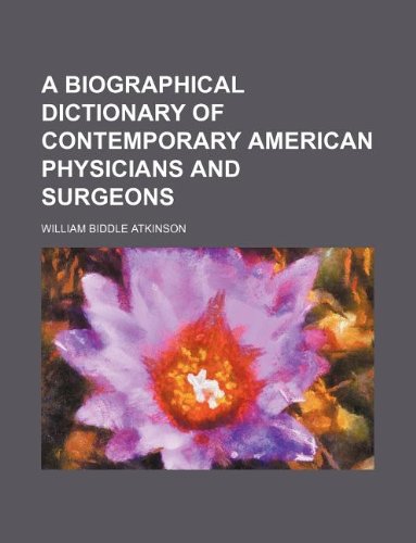 A Biographical Dictionary of Contemporary American Physicians and Surgeons Books