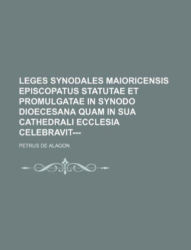 Leges Synodales Maioricensis Episcopatus Statutae Et Promulgatae in Synodo Dioecesana Quam in Sua Cathedrali Ecclesia Celebravit--- Books