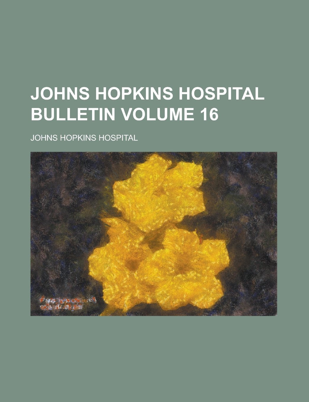 Johns Hopkins Hospital Bulletin Volume 16 Books