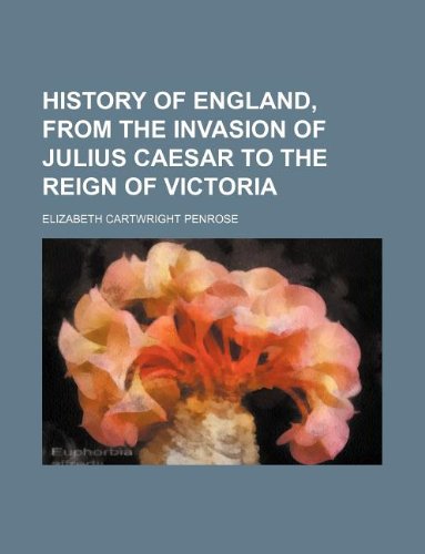History of England, from the Invasion of Julius Caesar to the Reign of Victoria Books