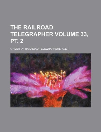 The Railroad Telegrapher Volume 33, PT. 2 Books