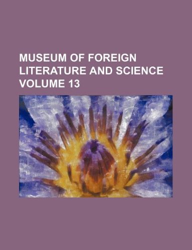 Museum of Foreign Literature and Science Volume 13 Books