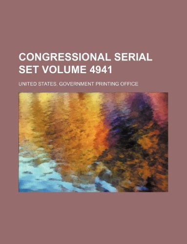 Congressional Serial Set Volume 4941 Books
