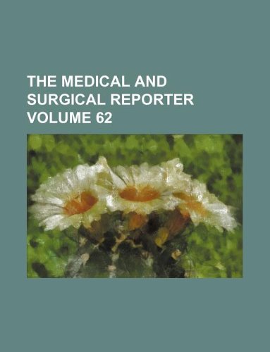 The Medical and Surgical Reporter Volume 62 Books