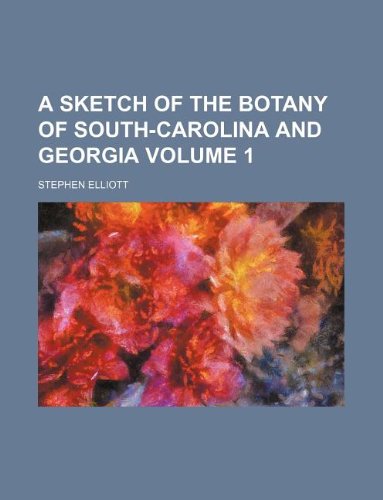 A Sketch of the Botany of South-Carolina and Georgia Volume 1 Books
