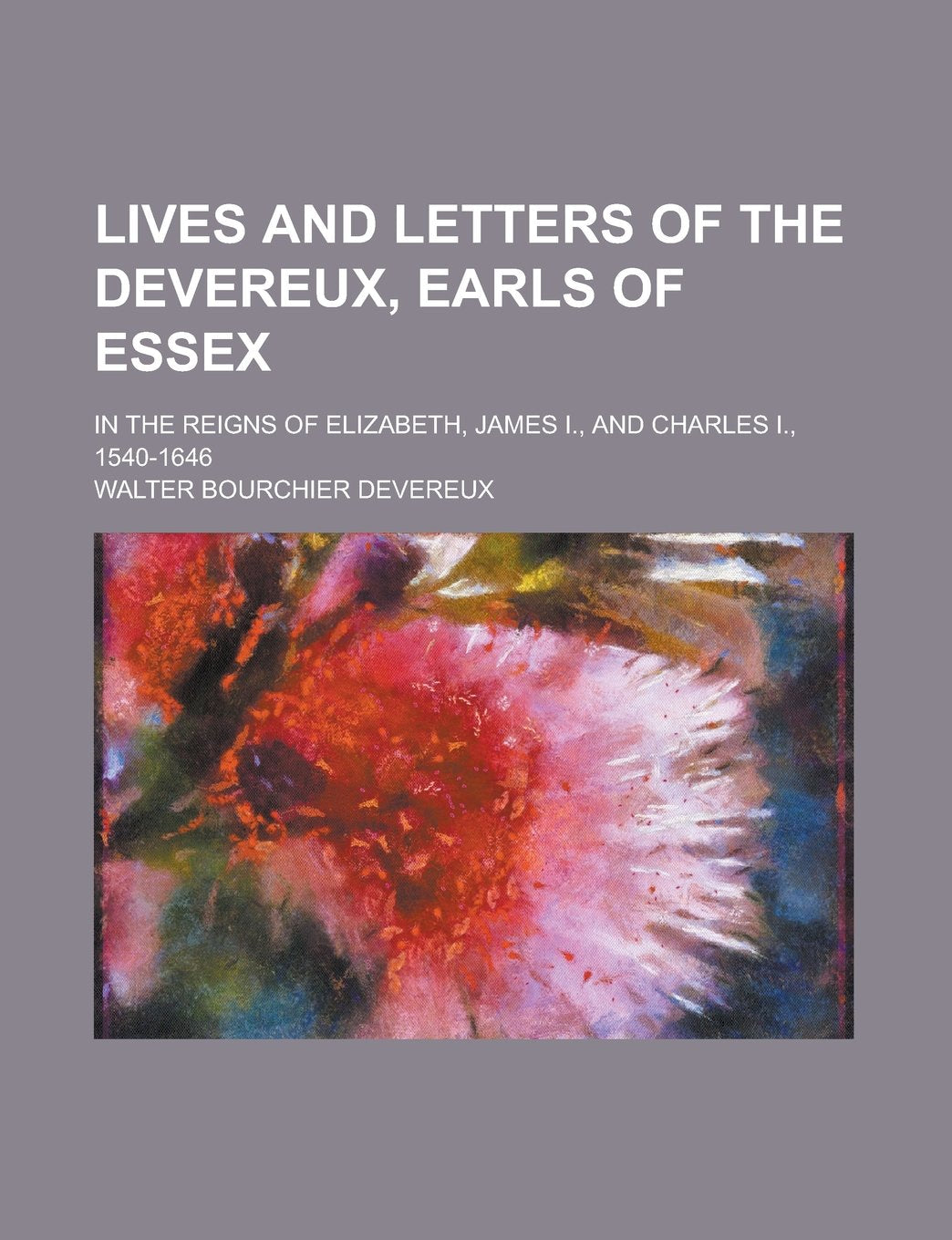 Lives and Letters of the Devereux, Earls of Essex; In the Reigns of Elizabeth, James I., and Charles I., 1540-1646 Volume 2 Memories