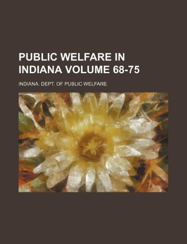 Public Welfare in Indiana Volume 68-75 Books