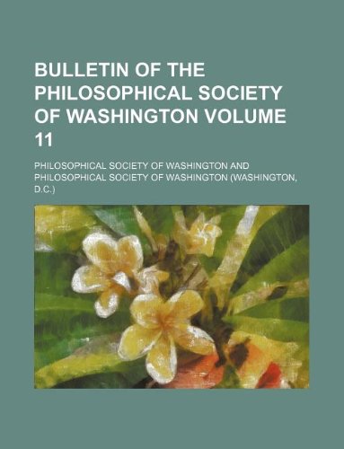 Bulletin of the Philosophical Society of Washington Volume 11 Books