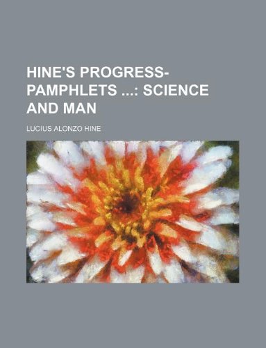 Hine's Progress-Pamphlets; Science and Man Books