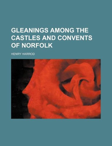 Gleanings Among the Castles and Convents of Norfolk Books