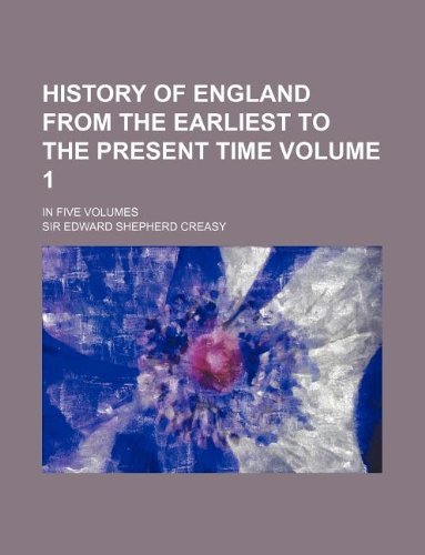 History of England from the Earliest to the Present Time Volume 1; In Five Volumes Books
