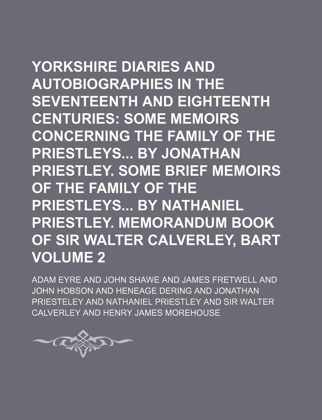 Yorkshire Diaries and Autobiographies in the Seventeenth and Eighteenth Centuries Volume 2 Politics & History