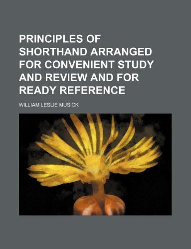Principles of Shorthand Arranged for Convenient Study and Review and for Ready Reference Books