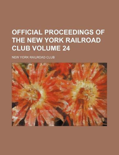 Official Proceedings of the New York Railroad Club Volume 24 Books