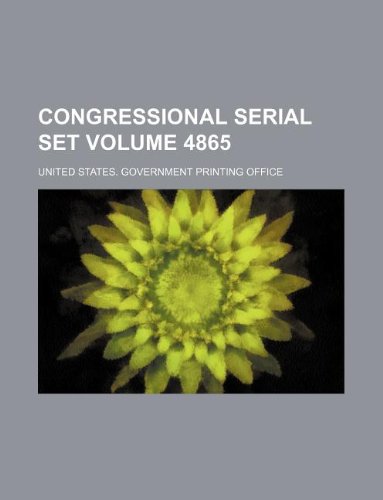Congressional Serial Set Volume 4865 Books
