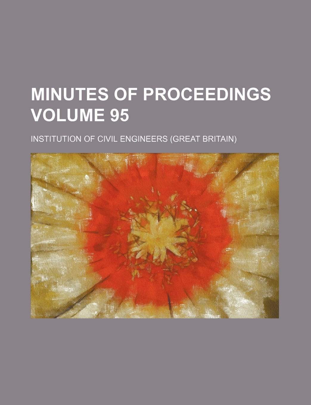 Minutes of Proceedings Volume 95 Books