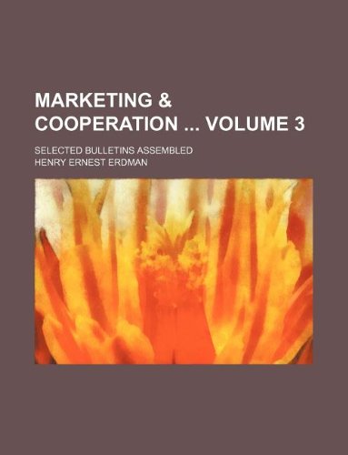Marketing & Cooperation Volume 3; Selected Bulletins Assembled Books