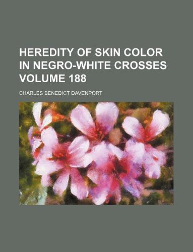 Heredity of Skin Color in Negro-White Crosses Volume 188 Books