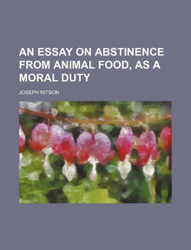 An Essay on Abstinence from Animal Food, as a Moral Duty Books