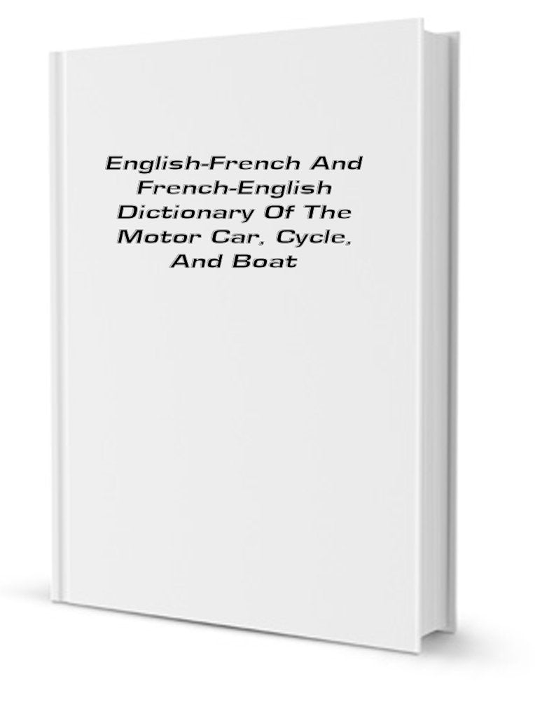 English-French & French-English Dictionary of the Motor Car, Cycle, & Boat Books
