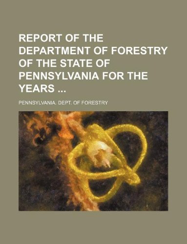 Report of the Department of Forestry of the State of Pennsylvania for the Years Books