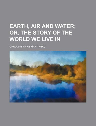 Earth, Air and Water; Or, the Story of the World We Live in Books
