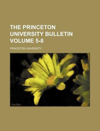 The Princeton University Bulletin Volume 5-8 Books