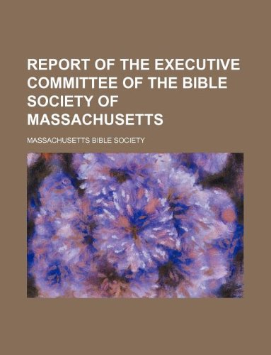 Report of the Executive Committee of the Bible Society of Massachusetts Books