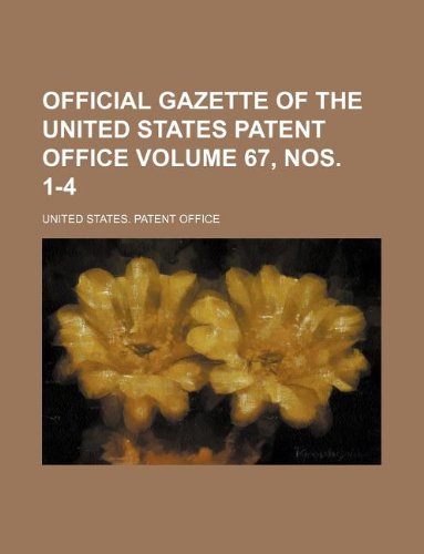 Official Gazette of the United States Patent Office Volume 67, Nos. 1-4 Books