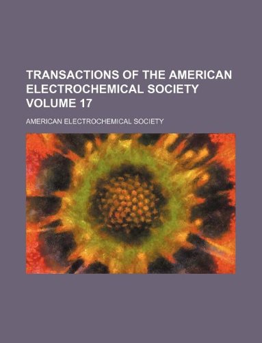Transactions of the American Electrochemical Society Volume 17 Books