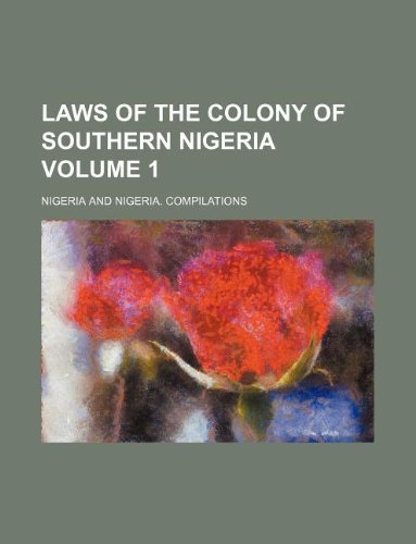 Laws of the Colony of Southern Nigeria Volume 1 Books