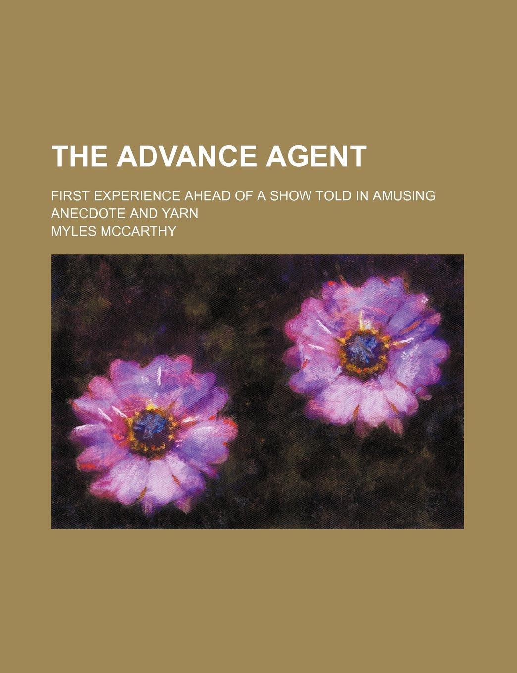 The Advance Agent; First Experience Ahead of a Show Told in Amusing Anecdote and Yarn Books