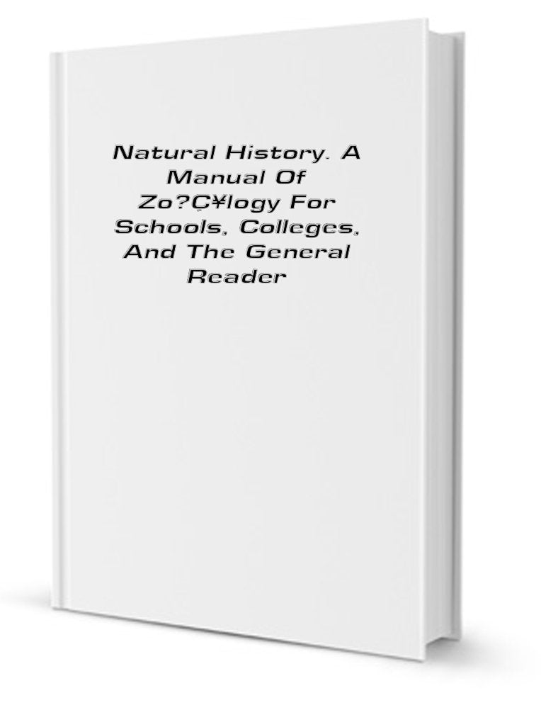 A Manual of Zoology for Schools, Colleges, and the General Reader Books