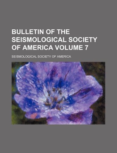 Bulletin of the Seismological Society of America Volume 7 Books